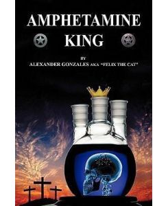 Amphetamine King - Alexander Gonzales