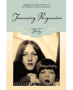 Traversing Regression A Collection of Poetry - Elizabeth K. Donahey