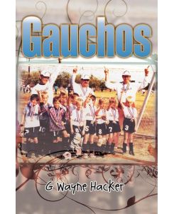 Gauchos - G Wayne Hacker