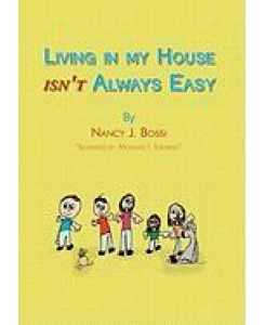 Living in my house isn't always easy - Nancy J. Bossi