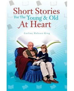 Short Stories For The Young & Old At Heart - Earline Hobson-King