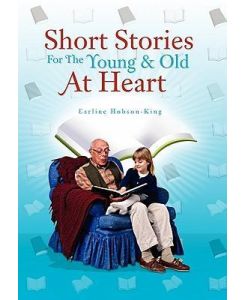 Short Stories for the Young & Old at Heart - Earline Hobson-King