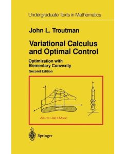 Variational Calculus and Optimal Control Optimization with Elementary Convexity - John L. Troutman