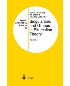 Singularities and Groups in Bifurcation Theory Volume II - Martin Golubitsky, David G. Schaeffer, Ian Stewart