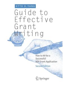 Guide to Effective Grant Writing How to Write a Successful NIH Grant Application - Otto O Yang