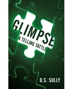 Glimpse A Telling Tattle - D. S. Sully