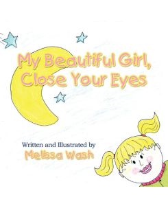 My Beautiful Girl Close Your Eyes - Melissa Wash