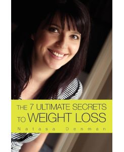 The 7 Ultimate Secrets to Weight Loss - Natasa Denman