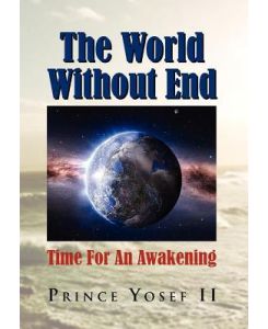 The World Without End Time For An Awakening - Prince II Yosef