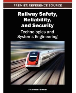 Railway Safety, Reliability, and Security Technologies and Systems Engineering