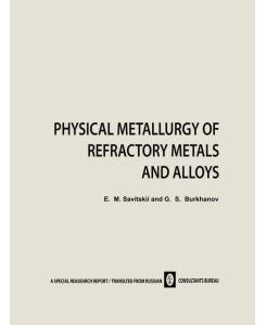 Physical Metallurgy of Refractory Metals and Alloys - E. M. Savitskii