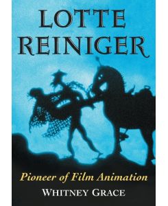 Lotte Reiniger Pioneer of Film Animation - Whitney Grace