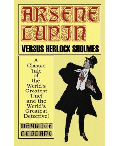 Arsene Lupin Vs. Herlock Sholmes - Maurice Leblanc