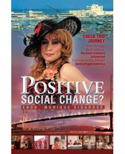 Positive Social Change? Check This Journey; How Heritage, Multi-Cultures, Doctoral-Research Influenced Civil Engineering Between Greece/Egypt - Monique S. Sidaross