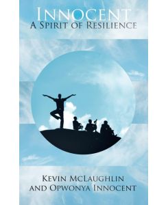 Innocent A Spirit of Resilience - Kevin McLaughlin, Opwonya Innocent