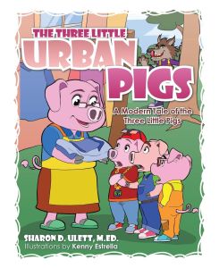 The Three Little Urban Pigs - M. Ed Sharon D. Ulett