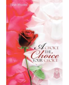 A Choice the Choice You're Choice - Sarah Rhodes