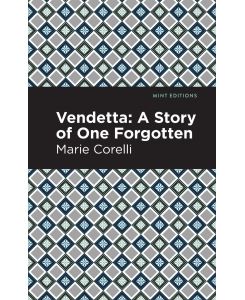 Vendetta A Story of One Forgotten - Marie Corelli
