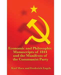 Economic and Philosophic Manuscripts of 1844 and the Manifesto of the Communist Party - Karl Marx