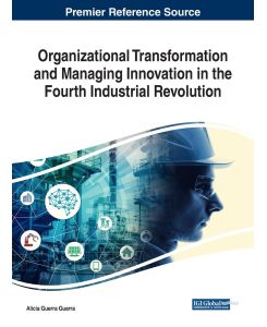 Organizational Transformation and Managing Innovation in the Fourth Industrial Revolution