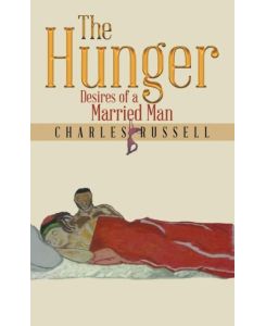 The Hunger Desires of a Married Man - Charles Russell
