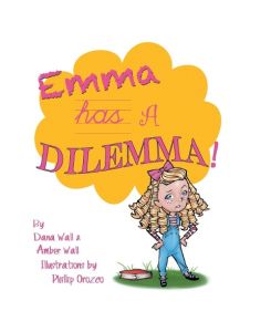 Emma Has a Dilemma! - Dana Wall, Amber Wall