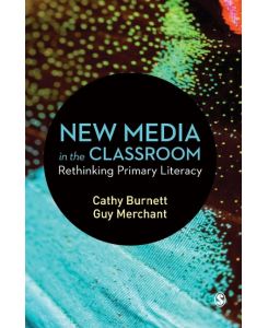 New Media in the Classroom Rethinking Primary Literacy - Cathy Burnett