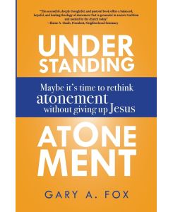 Understanding Atonement - Gary A. Fox