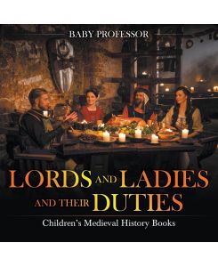 Lords and Ladies and Their Duties- Children's Medieval History Books - Baby