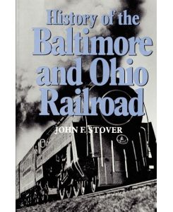 History of the Baltimore and Ohio Railroad - John F. Stover