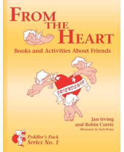 From the Heart Books and Activities about Friends - Jan Irving, Robin Currie, Roberta H. Currie
