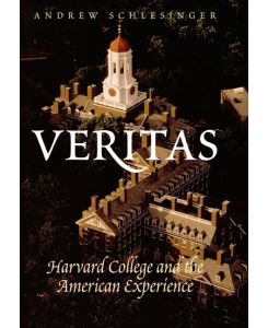 Veritas Harvard College and the American Experience - Andrew Schlesinger
