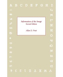 Information of the Image, Second Edition - Allen D. Pratt, Allan D. Pratt, Unknown