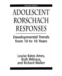 Adolescent Rorschach Responses Developmental Trends from Ten to Sixteen Years - Louise Bates Ames, Ruth W. Metraux, Richarc N. Walker