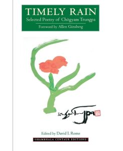 Timely Rain Selected Poetry of Chogyam Trungpa - Chogyam Trungpa