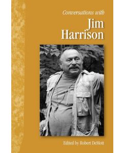 Conversations with Jim Harrison - Jim Harrison