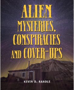 Alien Mysteries, Conspiracies and Cover-Ups - Kevin D Randle