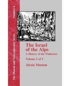 Israel of the Alps A Complete History of the Waldenses and Their Colonies - Vol. 2 - Alexis Muston