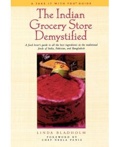 The Indian Grocery Store Demystified - Linda Bladholm