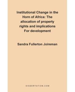 Institutional Change in the Horn of Africa The Allocation of Property Rights and Implications for Development - Sandra Fullerton Joireman