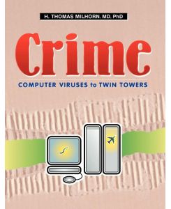 Crime Computer Viruses to Twin Towers - H. Thomas Milhorn