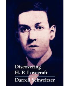 Discovering H. P. Lovecraft - Darrell Schweitzer