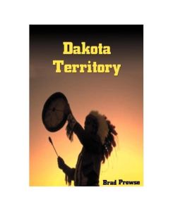Dakota Territory - Brad Prowse