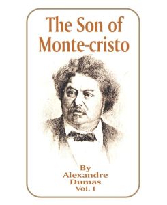 The Son of Monte-Cristo Volume 1 - Alexandre Dumas
