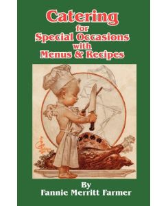 Catering for Special Occasions with Menus & Recipes - Fannie Merritt Farmer