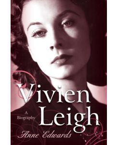 Vivien Leigh A Biography - Anne Edwards