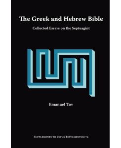 The Greek and Hebrew Bible Collected Essays on the Septuagint - Emanuel Tov