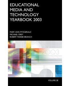 Educational Media and Technology Yearbook 2003 Volume 28 - Mary Ann Fitzgerald, Michael Orey, Robert Branch