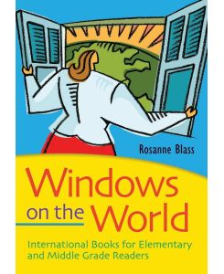 Windows on the World International Books for Elementary and Middle Grade Readers - Rosanne Blass