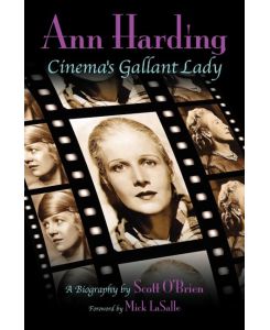 Ann Harding - Cinema's Gallant Lady - Scott O'Brien, J. Scott O'Brien